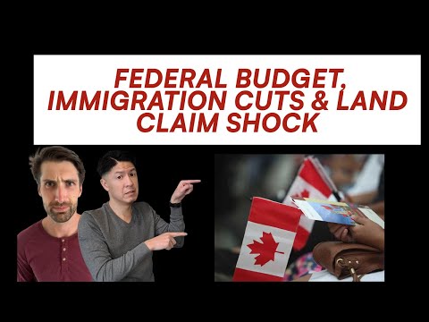 Episode 62: Federal Budget, Immigration Cuts & Land Claim Shock