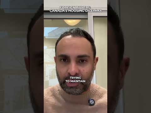 Foreign Buyers: Canada’s Housing Dilemma #canada #housingcrisis